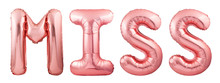 Word Miss Made Of Rose Gold Inflatable Balloon Letters Isolated On White Background. Helium Balloons Forming Word Miss