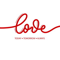 Wall Mural - Love today tomorrow always - red calligraphy inscription.Love  hand lettering card.