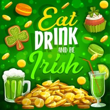 Patricks Day, Irish Holiday Shamrock Clover Cake, Green Ale Pint Mug And Leprechaun Gold Coins. Vector Patrick Celebration Festival Eat, Drink And Be Irish Quote, Golden Money In Green Light