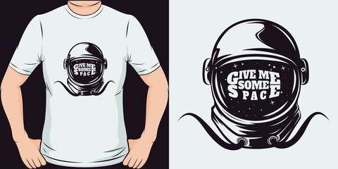 Give Me Some Space. Unique and Trendy T-Shirt Design or Mockup.