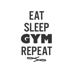 Gym fitness quote lettering typography. Eat sleep gym repeat