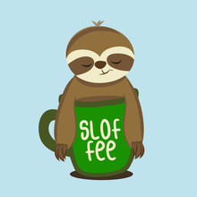 Sloffee - Cute Sloth Relax In Cup Of Coffee. Hand Drawn Lettering For Greetings Cards, Invitations. Good For T-shirt, Mug, Scrap Booking, Gift.