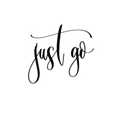 Wall Mural - just go - hand lettering inscription text to travel inspiration