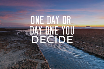 Wall Mural - Motivational and inspirational quotes - One day or day one you decide.