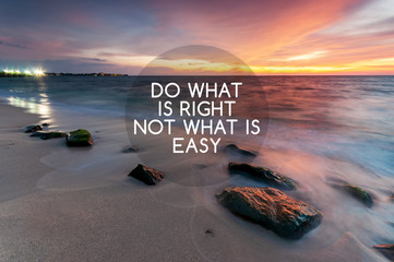 Wall Mural - Motivational and inspirational quotes - Do what is right not what is easy.