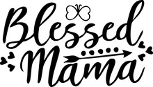 Blessed Mama Mother Day Svg File Text With Arrow And Butterfly Heart Cut File Cricut Silhouette Vector