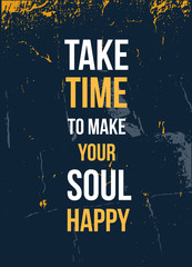 Wall Mural - Take time to Make your soul Happy. poster quote. Inspirational typography, motivation. Good experience. Print design vector illustration.