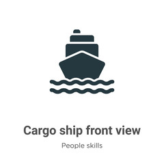 Poster - Cargo ship front view glyph icon vector on white background. Flat vector cargo ship front view icon symbol sign from modern people skills collection for mobile concept and web apps design.