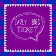 Word writing text Early Bird Ticket. Business photo showcasing Buying a ticket before it go out for sale in regular price Speaking bubble inside asymmetrical shaped object outline multicolor design