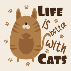 Wall Mural - Life is better with cats- text wit cute cat and paw prints. Good for poster, banner, card and textile print.