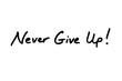 © chrisdorney - Never Give Up!