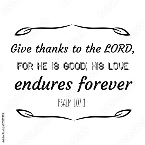 He is good he is good his love endures forever Give Thanks To The Lord For He Is Good His Love Endures Forever Calligraphy Saying For Print Vector Quote Stock Vector Adobe Stock