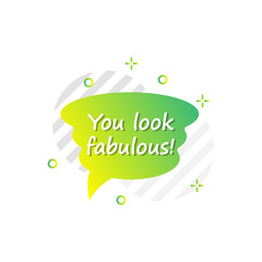 Poster - Bubble in green, yellow, you look fabulous icon. Simple colored outline vector of motivation icons for ui and ux, website or mobile application