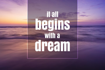 Wall Mural - Inspirational and Motivational Quote. It All Begins With a Dream. Sunset Background.