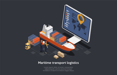 Wall Mural - Isometric Global Logistics Network, Maritime Transport Logistics Concept. Big Ship, Forklift, Cargo, World Map on the Monitor and Workers Managing the Process. Vector Illustration