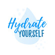 Hydrate yourself quote calligraphy text. Vector illustration text hydrate yourself.