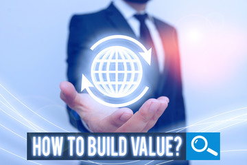 Poster - Conceptual hand writing showing How To Build Value question. Concept meaning Ways for developing growing building a business