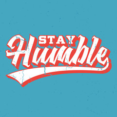 Stay Humble - Tee Design For Printing