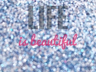 Wall Mural - Life is beautiful words on blue silver shiny glitter abstract texture background.