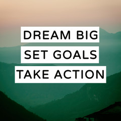 Wall Mural - Inspirational and Motivational Quotes - Dream big, Set goals, take action. Blurry background.