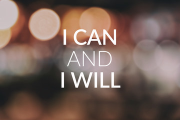 Wall Mural - Inspirational and Motivational Quotes - i can and i will. Blurry background.