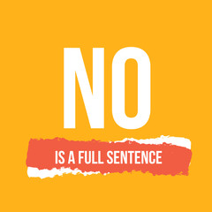 Wall Mural - No is a full sentence. motivational poster, quote background, frame template.