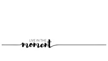 Live In The Moment Quote