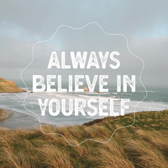 Wall Mural - Motivational and inspiration quote - Always believe in yourself.