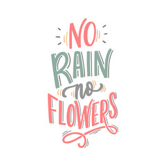 Wall Mural - Seasonal spring hand drawn lettering phrase no rain no flowers for print, banner, decor. Modern spring typography.