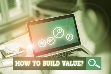 Poster - Handwriting text How To Build Value question. Conceptual photo Ways for developing growing building a business