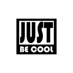 Wall Mural - Just be cool - Vector illustration design for banner, t shirt graphics, fashion prints, slogan tees, stickers, cards, posters and other creative uses