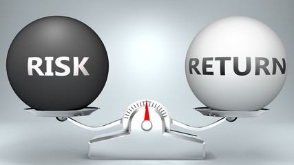 Risk and return in balance - pictured as a scale and words Risk, return - to symbolize desired harmony between Risk and return in life, 3d illustration