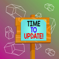 Wall Mural - Word writing text Time To Update. Business photo showcasing this is right moment to make something more modern new Wood plank wooden stick pole paper note attached adhesive tape empty space