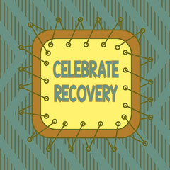 Wall Mural - Conceptual hand writing showing Celebrate Recovery. Concept meaning recovery program for anyone struggling with hurt or pain Asymmetrical uneven shaped pattern object multicolour design