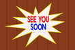 © Zofia - Text sign showing See You Soon. Business photo text used for saying goodbye to someone and going to meet again soon Wooden texture background. Timber wall pattern texture. Abstract Texture
