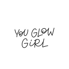 Wall Mural - You glow girl calligraphy quote lettering