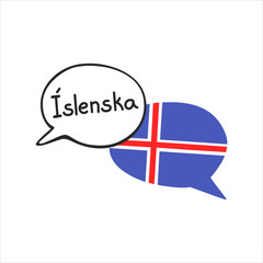 Translation: the Icelandic language. Vector illustration of two doodle speech bubbles with a national flag of Iceland and hand writing. Foreign language course, school or travel agency design.