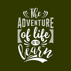 Wall Mural - The adventure of life is to learn. Typography lettering T-shirt design and poster. Inspirational and motivational words about adventure and travel. Ready to print. Symbol Vector illustration.