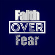 Faith over fear typographic poster design - VECTOR