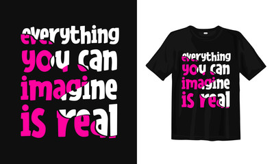 Wall Mural - Everything you can imagine is real. Typography lettering T-shirt design and poster. Inspirational and motivational words Ready to print. Vector illustration.