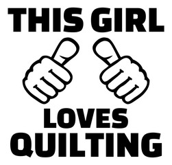 Sticker - This girl loves quilting