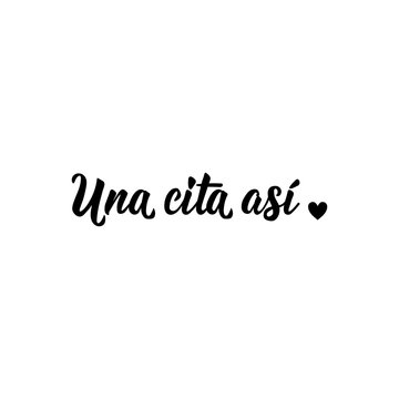 Such an appointment - in Spanish. Lettering. Ink illustration. Modern brush calligraphy.