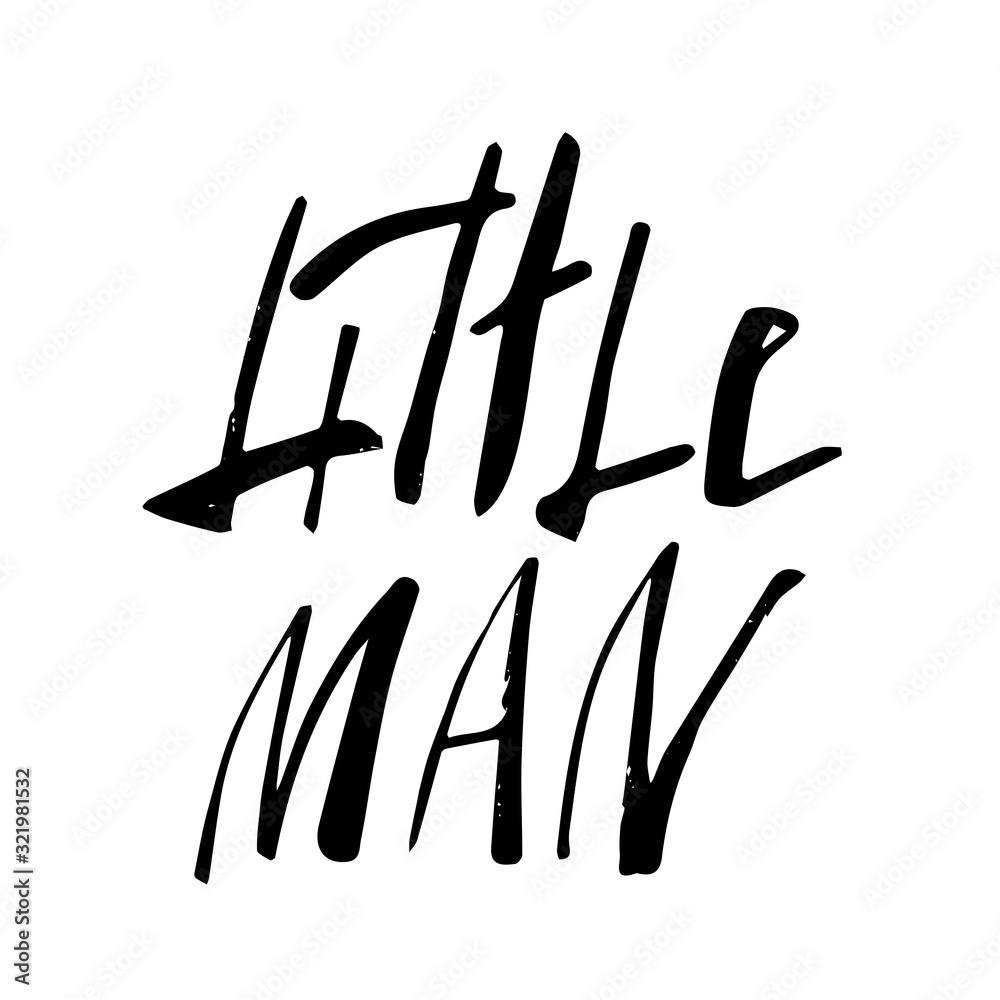 Little man lettering. Background for child. Handwritten baby quote ...