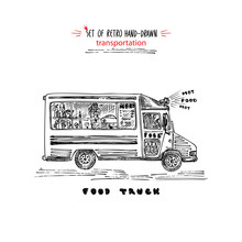 Hand Drawn Food Truck On Isolated On White Background. Vintage Sketch Transport Car. Good Idea For Chalkboard Design, Festival Flayer, Web Banner, City Cafe Decoration, Street Bar Menu, Retro Poster