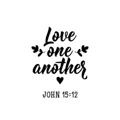 Sticker - Love one another. Lettering. calligraphy vector. Ink illustration.