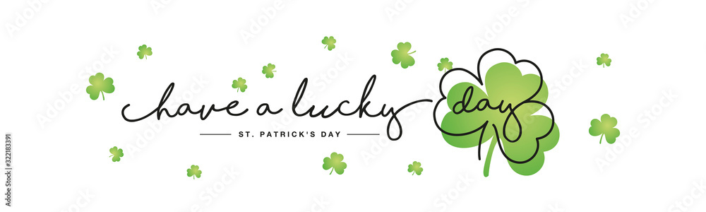 Have a lucky day handwritten typography lettering line design St Patrick's Day clover green clovers isolated white background banner - obrazy, fototapety, plakaty 