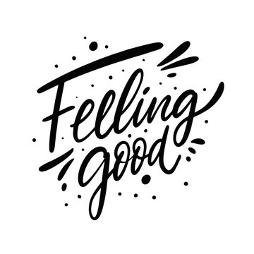 Feeling Good lettering phrase. Black ink. Vector illustration. Isolated on white background.