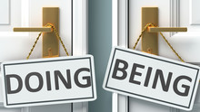 Doing Or Being As A Choice In Life - Pictured As Words Doing, Being On Doors To Show That Doing And Being Are Different Options To Choose From, 3d Illustration