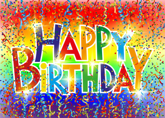 Wall Mural - Happy birthday greetings on bright rainbow background with confetti.