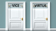 Vice and virtue as a choice - pictured as words Vice, virtue on doors to show that Vice and virtue are opposite options while making decision, 3d illustration